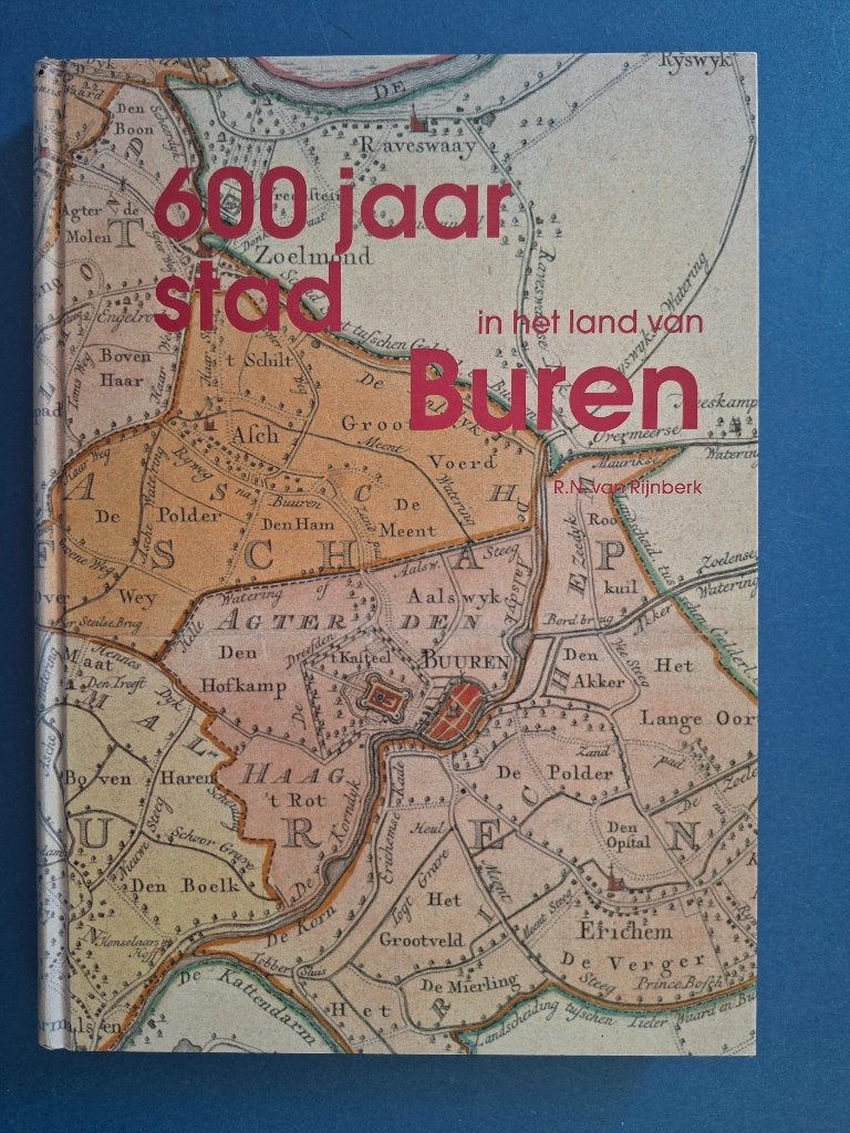 600 jaar stad in het land van Buren * R.N. van Rijnberk, Boeken, Ophalen of Verzenden, Zo goed als nieuw