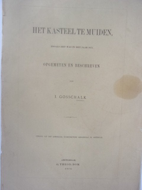 Gosschalk, I. - Het Kasteel te Muiden zoals het was in 1873, 1800 - 1899, Ophalen of Verzenden, Blanco verso, 49 cm