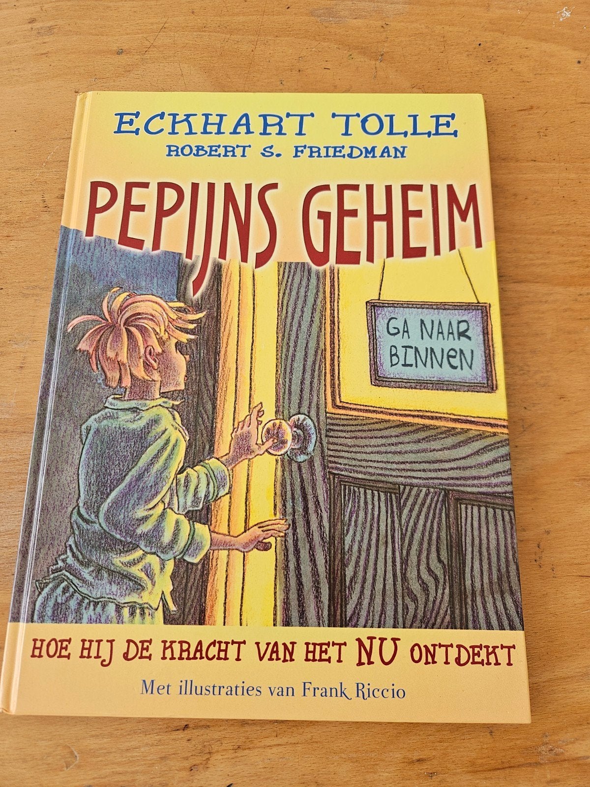 Pepijns Geheim: De Kracht van het Nu Ontdekt, Ophalen of Verzenden, Gelezen, Eckhart Tolle, Robert S. Friedman, Non-fictie