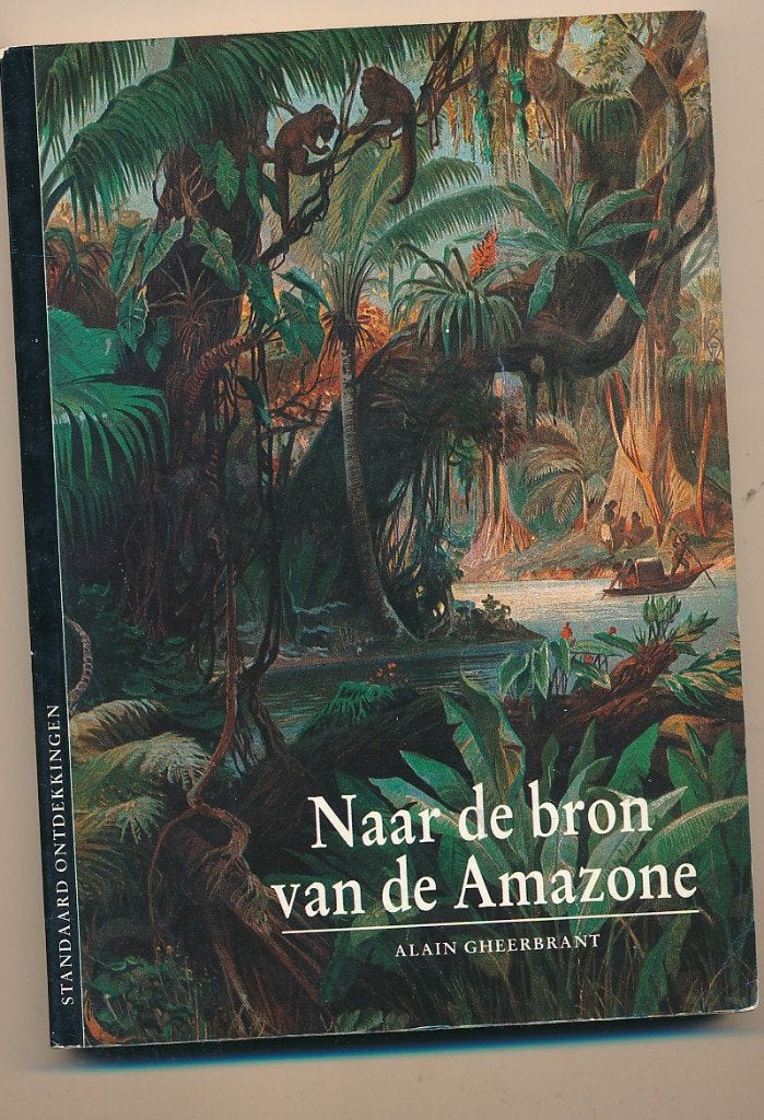 Naar de bron van de Amazone - Alain Gheerbrant, Ophalen of Verzenden, 20e eeuw of later, Alain Gheerbrant, Zuid-Amerika