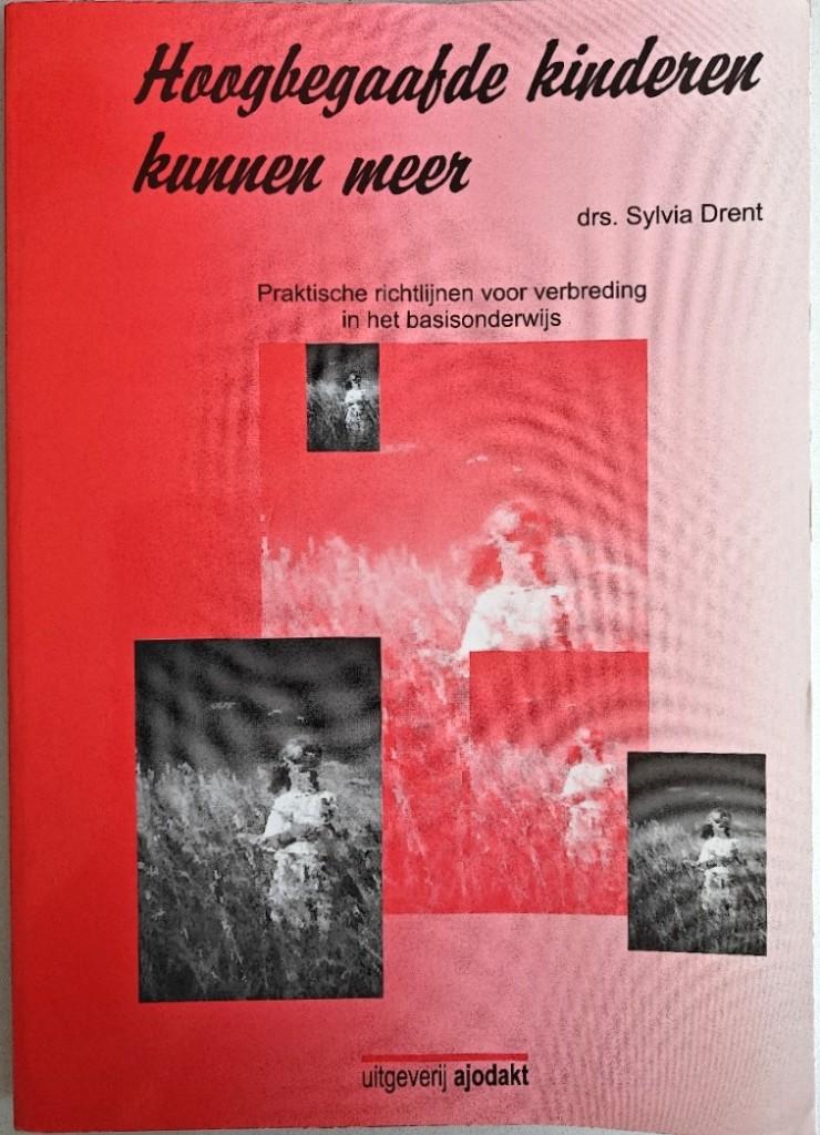 Drs. Sylvia Drent: Hoogbegaafde Kinderen kunnen meer., Boeken, Ophalen of Verzenden, Zo goed als nieuw, Ontwikkelingspsychologie