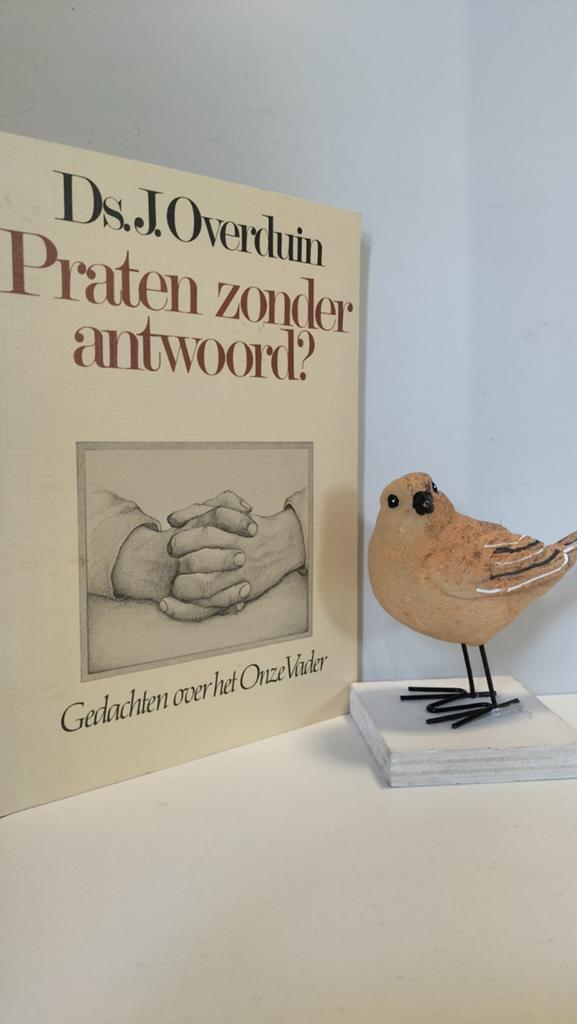 Overduin, Ds. J.; Praten zonder antwoord?, Ophalen of Verzenden, Gelezen, Christendom | Protestants