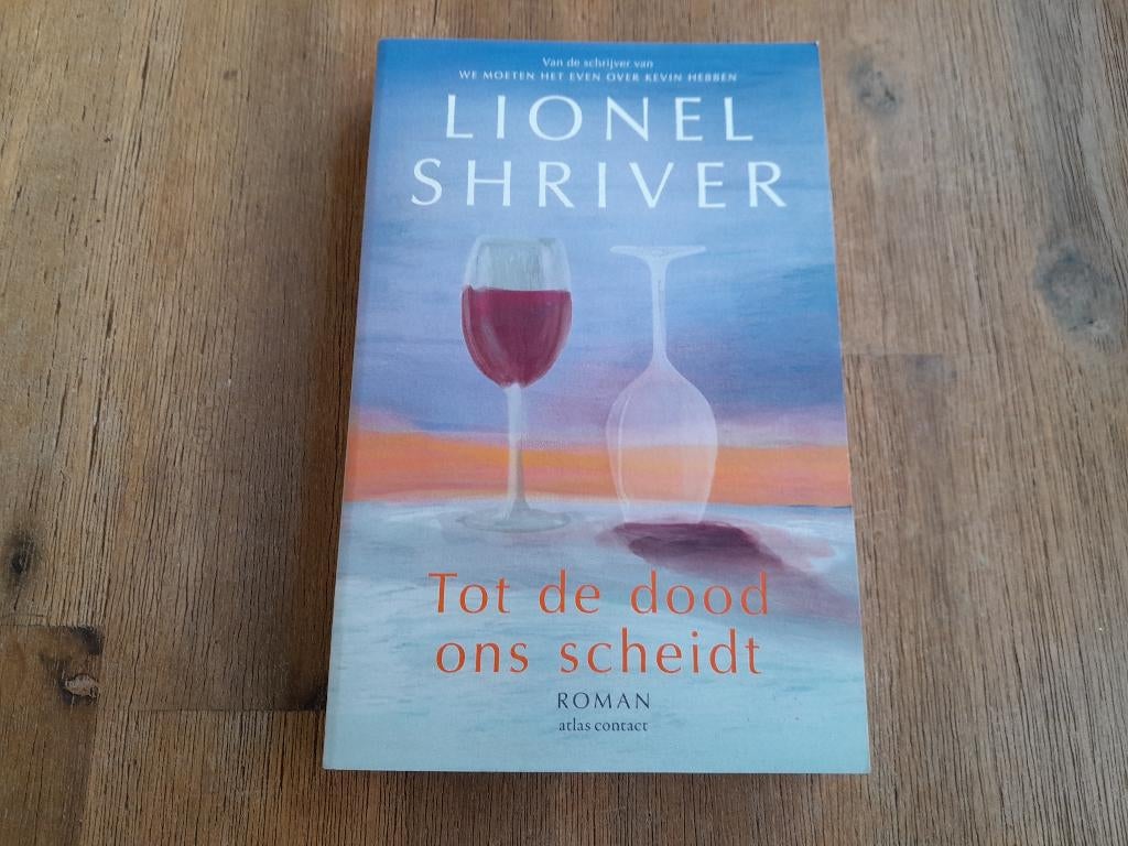 Lionel Shriver/ Tot de dood ons scheidt, Ophalen of Verzenden, Zo goed als nieuw