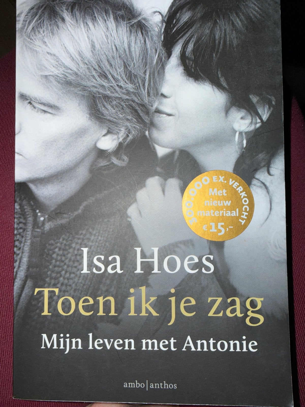 Isa Hoes - Toen ik je zag: Mijn leven met Antonie, Ophalen of Verzenden, Gelezen