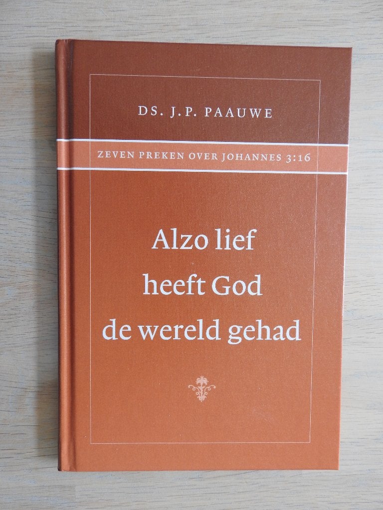 Ds. J.P. Paauwe - Alzo lief heeft God de wereld gehad, Boeken, Ophalen of Verzenden, Zo goed als nieuw