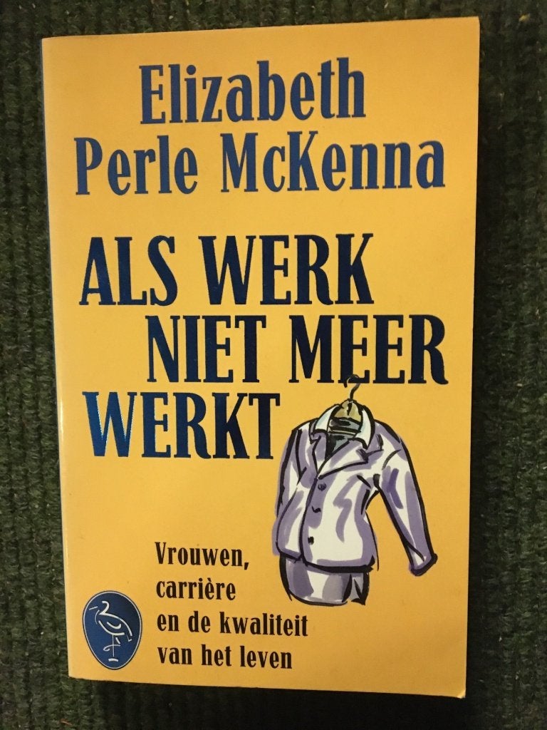 Als werk niet meer werkt; Elizabeth Perle McKenna #Zelfhulp, Boeken, Ophalen of Verzenden, Nieuw, Elizabeth Perle McKenna