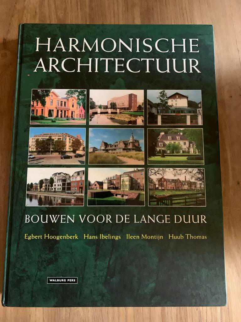 Egbert Hoogenberk - Harmonische architectuur, Architecten, Egbert Hoogenberk; Hans Ibelings; Huub Thomas; Ileen Montijn, Ophalen of Verzenden
