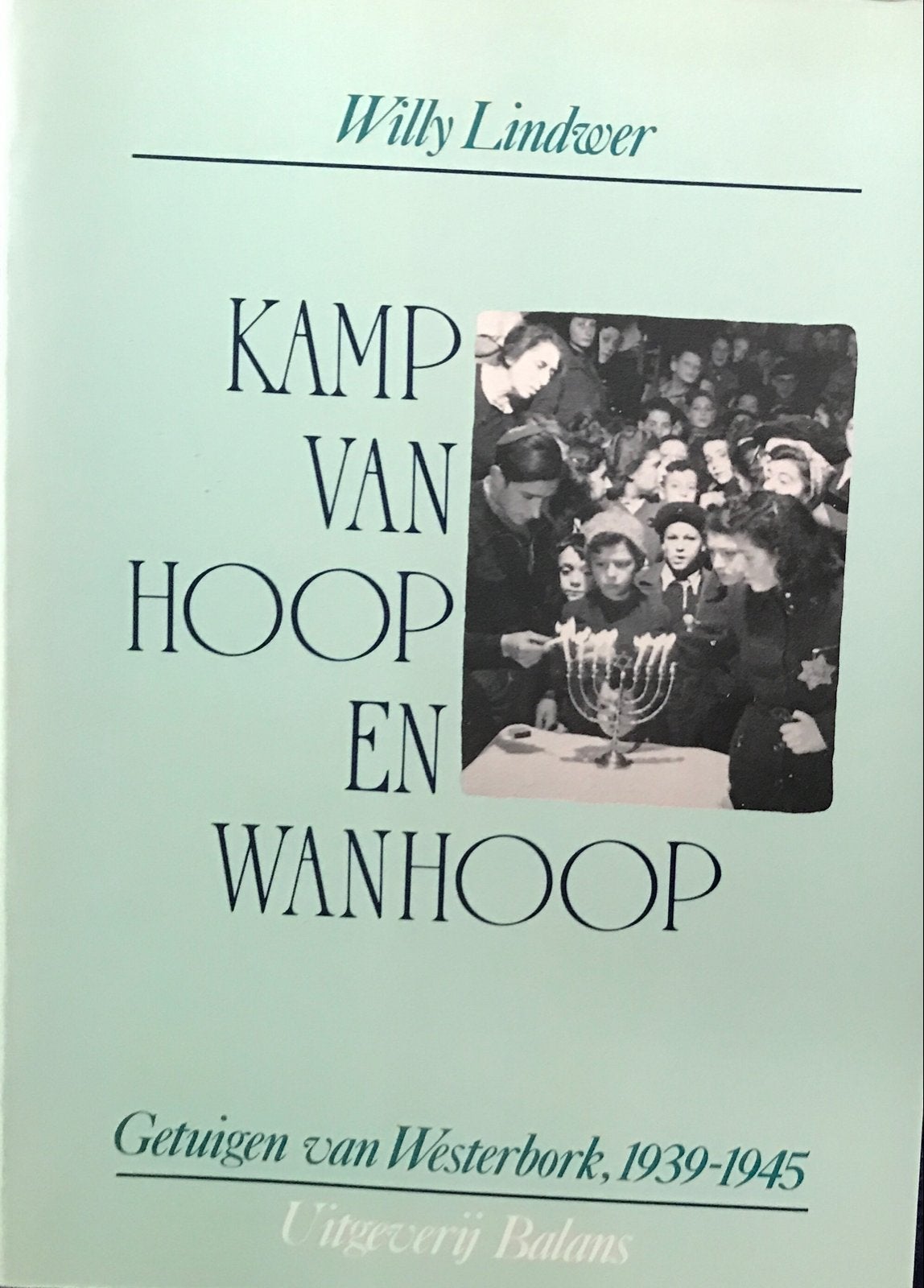 Kamp van Hoop en Wanhoop - Getuigen van Westerbork, Ophalen of Verzenden, 20e eeuw of later, Gelezen