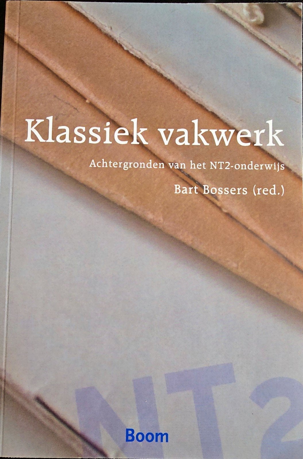 Klassiek vakwerk: Achtergronden van het NT2-onderwijs, Boeken, Zo goed als nieuw, Alpha, Bart Bossers (red.), HBO