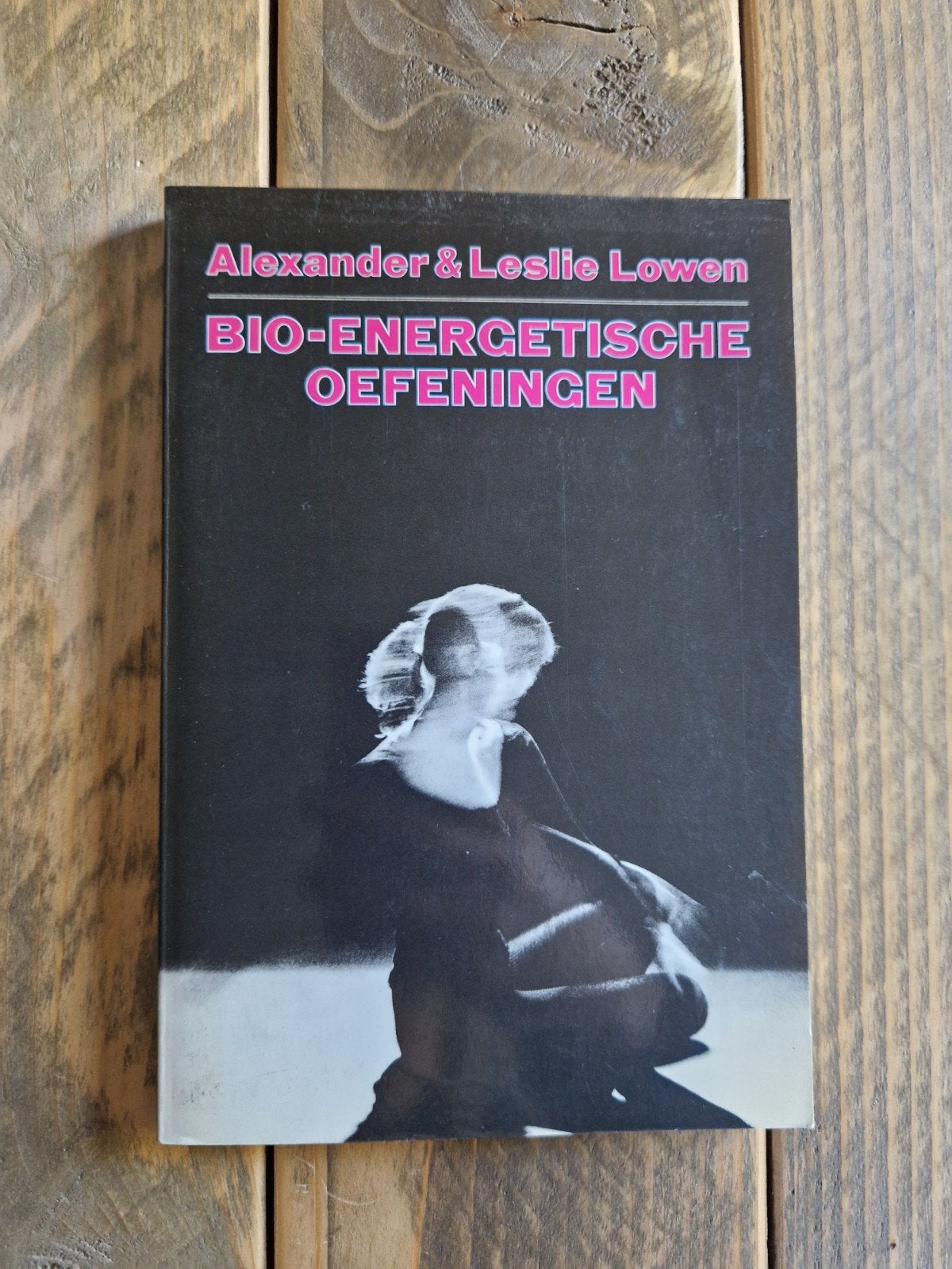 Bio-Energetische Oefeningen - Alexander & Leslie Lowen, Boeken, Gelezen, Meditatie of Yoga, Ophalen of Verzenden, Instructieboek
