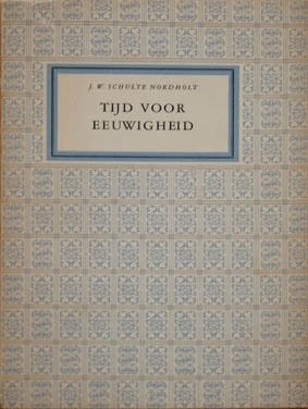 [Schulte Nordholt, J.W.] - Tijd voor eeuwigheid., Boeken, Ophalen of Verzenden, Zo goed als nieuw