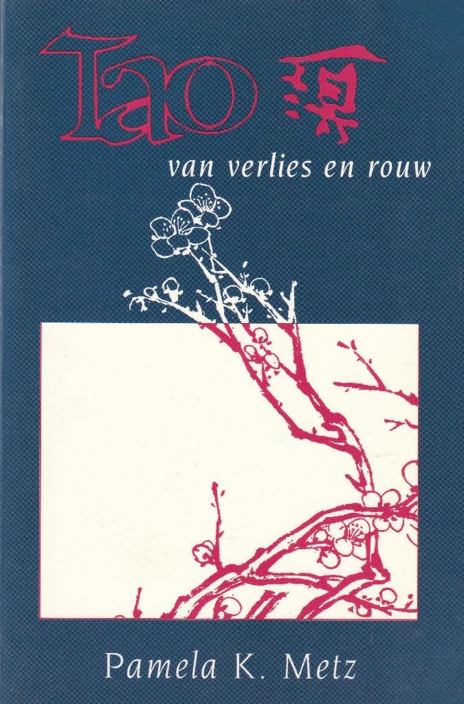 Pamerla K. Metz, Tao van verlies en rouw, Boeken, Ophalen of Verzenden, Gelezen, Spiritualiteit algemeen, Achtergrond en Informatie