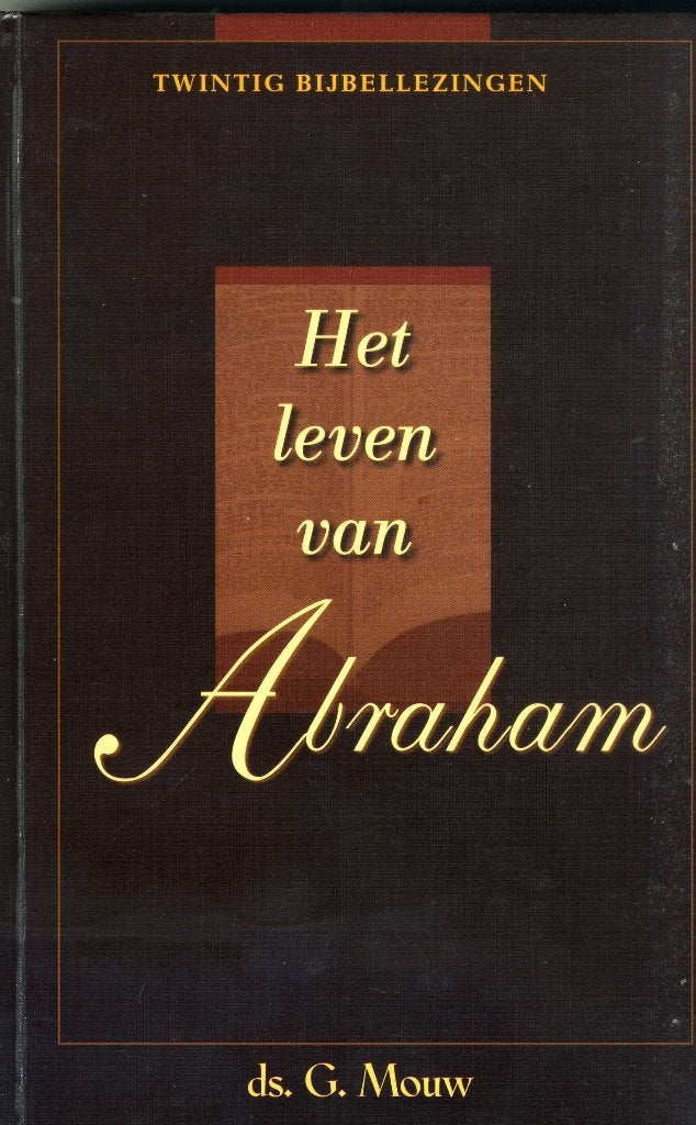 Ds.G.Mouw- Het leven van Abraham, Boeken, Ophalen of Verzenden, Zo goed als nieuw, Christendom | Protestants
