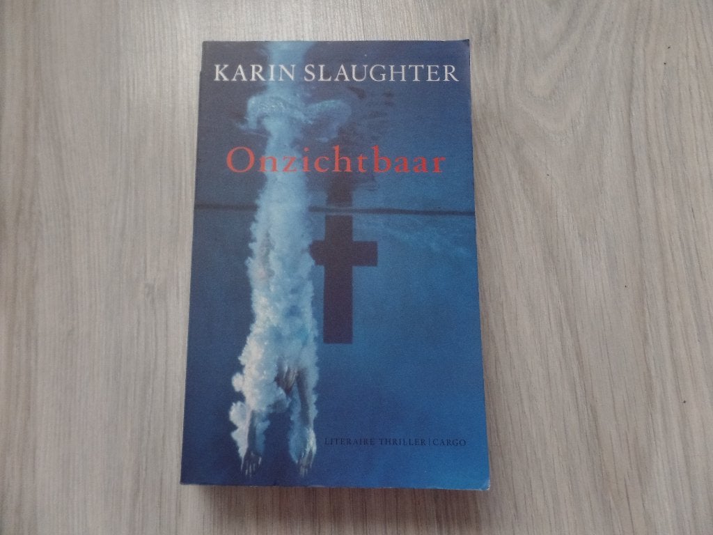 Karin Slaughter Onzichtbaar, Ophalen of Verzenden, Gelezen, Karin Slaughter, Europa overig
