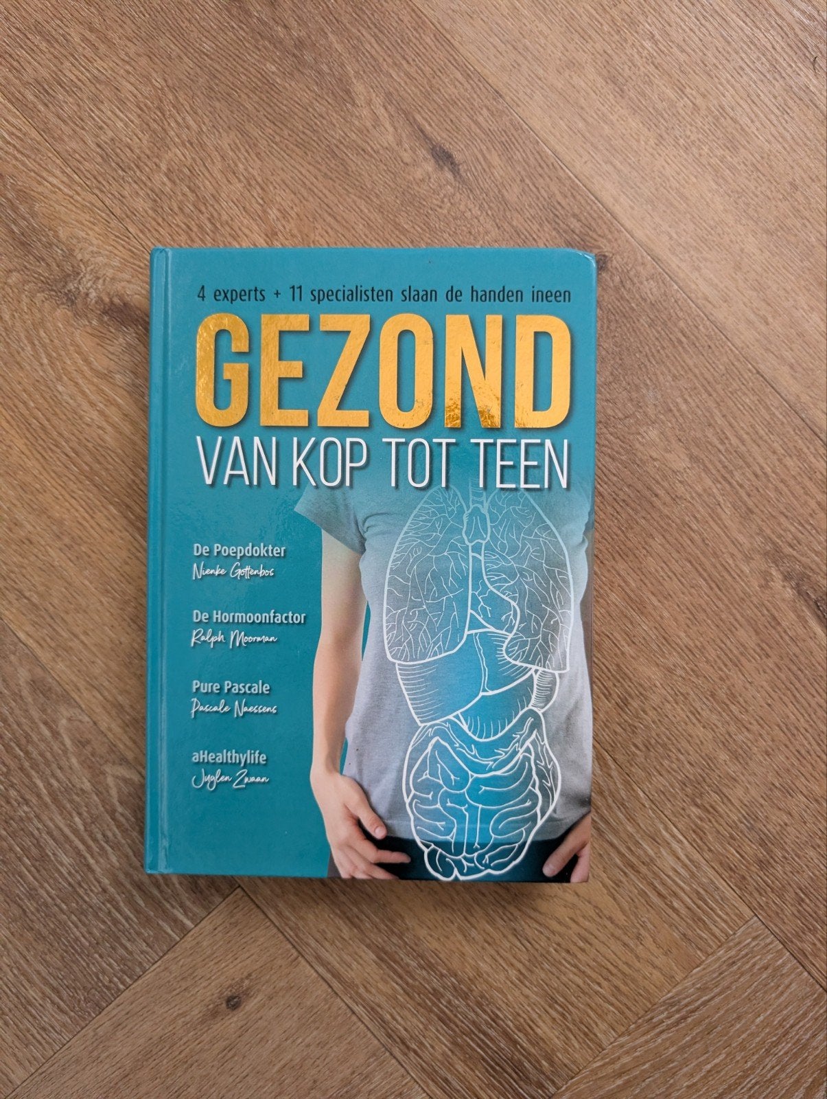 Gezond van Kop tot Teen: Experts over Gezondheid, Boeken, Ophalen of Verzenden, Zo goed als nieuw, Gezondheid en Conditie, Nienke Gottenbos, Ralph Moorman, Pascale Naessens, Juglen Zwaan