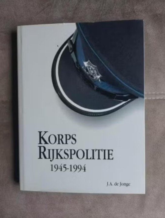 Korps Rijkspolitie 1945 - 1994 door J.A. de Jonge, Boeken, 20e eeuw of later, Ophalen of Verzenden, Zo goed als nieuw, J.A. de Jonge