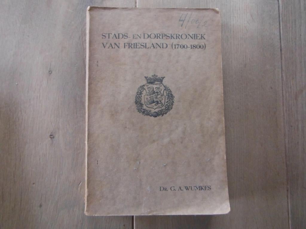 Stads- en Dorpskroniek van Friesland (1700-1800) (1800-1900), Boeken, Verzenden, Zo goed als nieuw, G.A. Wumkes, 17e en 18e eeuw