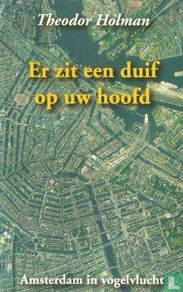 Theodor Holman + Er zit een duif op uw hoofd + 9789053302828, Ophalen of Verzenden, Gelezen, Theodor Holman