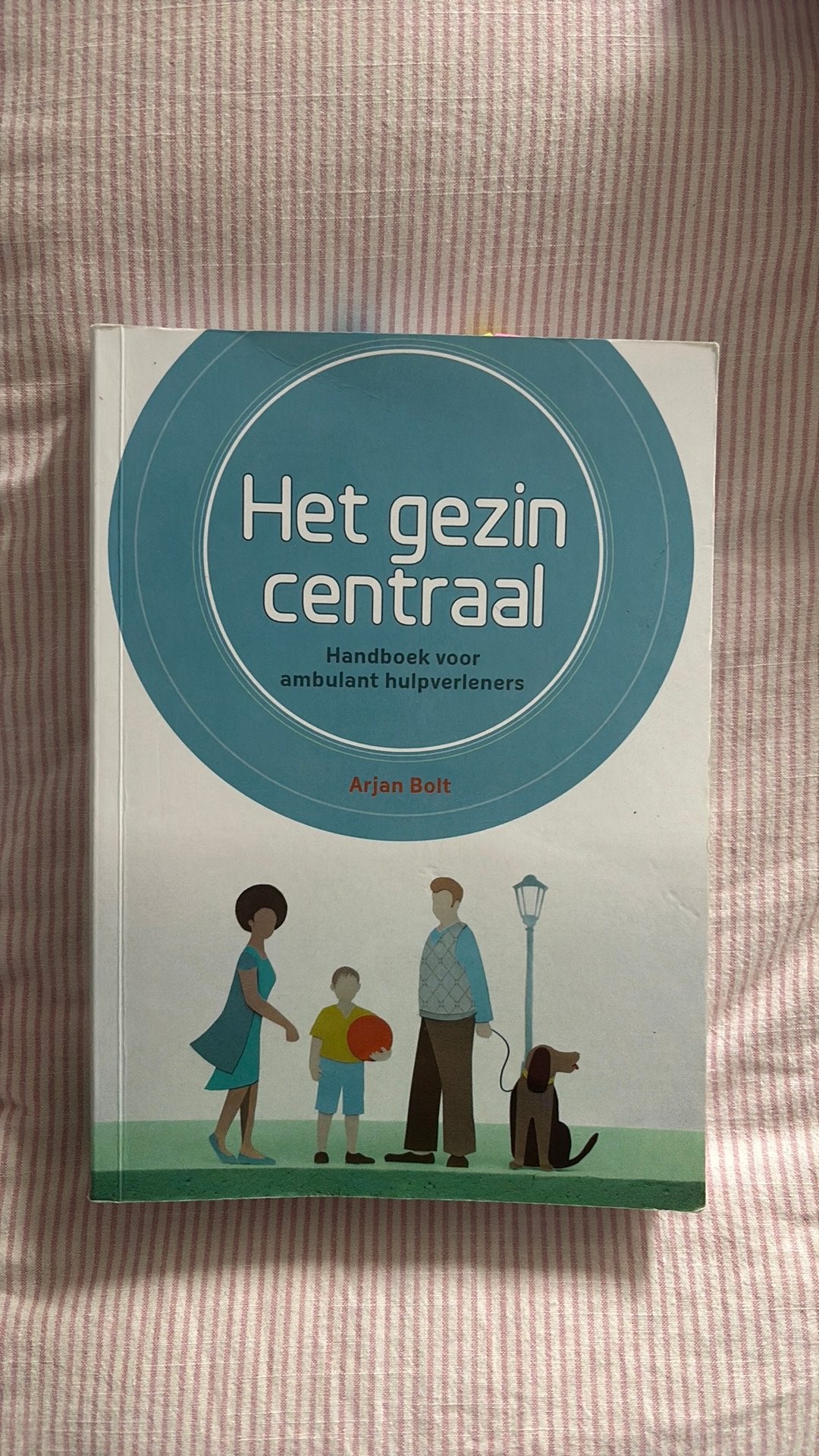 Arjan Bolt - Het gezin centraal, Boeken, Ophalen of Verzenden, Zo goed als nieuw, Arjan Bolt