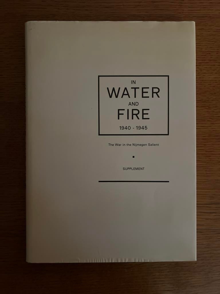 In Water and Fire 1940-1945 - The War in the Nijmegen Salien, Ophalen of Verzenden, Zo goed als nieuw