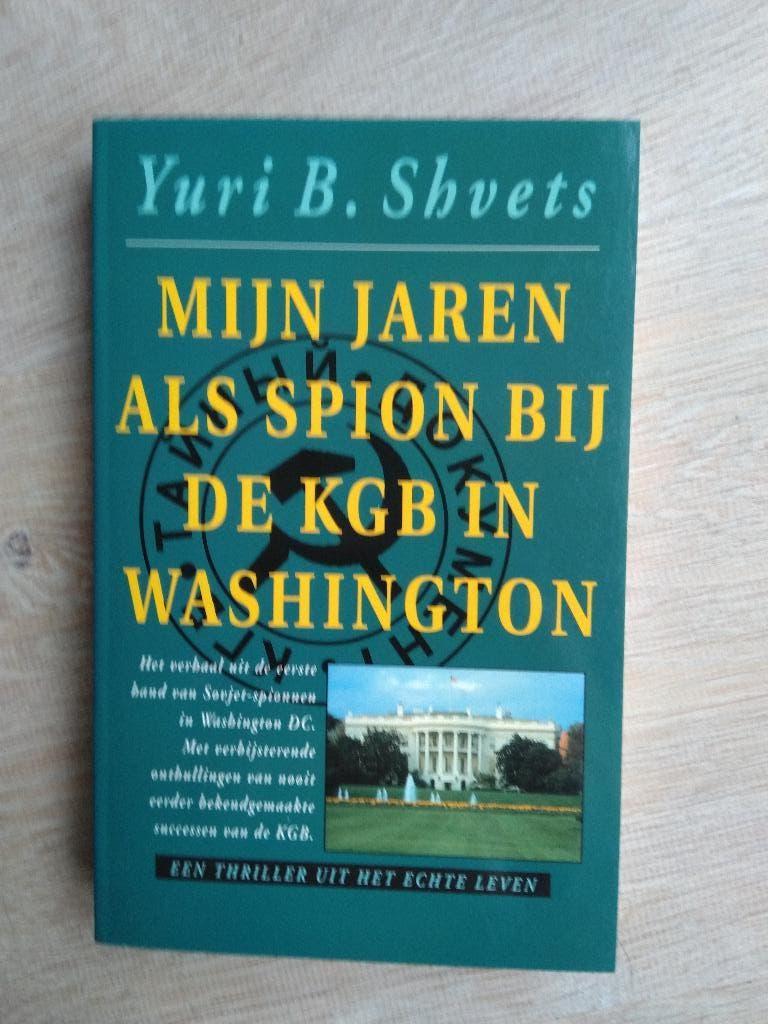 Mijn jaren als spion bij de KGB in Washington - Yuri Shvets, Yuri Shvets, Ophalen of Verzenden, Zo goed als nieuw, 1945 tot heden