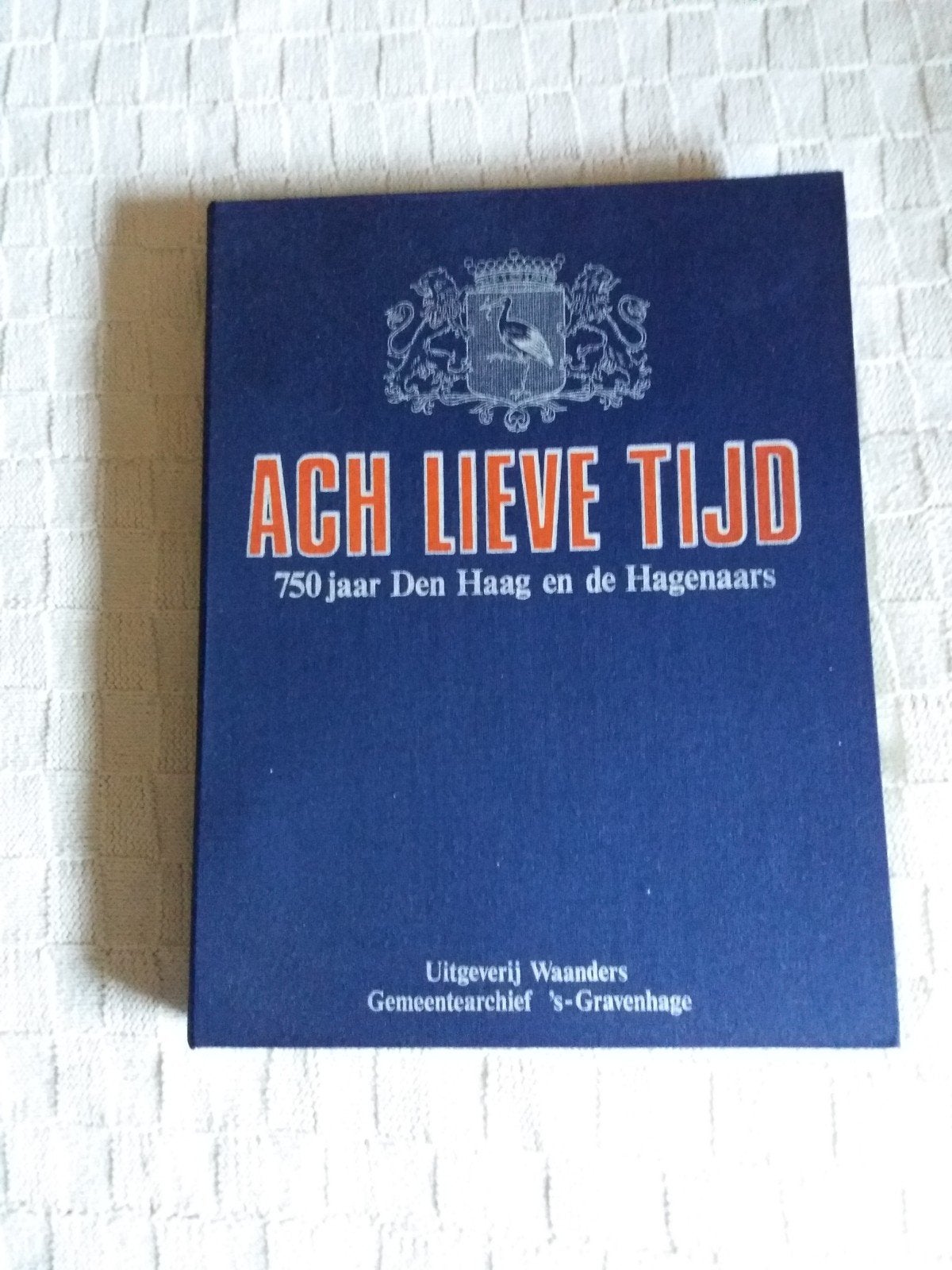Ach Lieve Tijd - 750 Jaar Den Haag en de Hagenaars, Ophalen, Gelezen