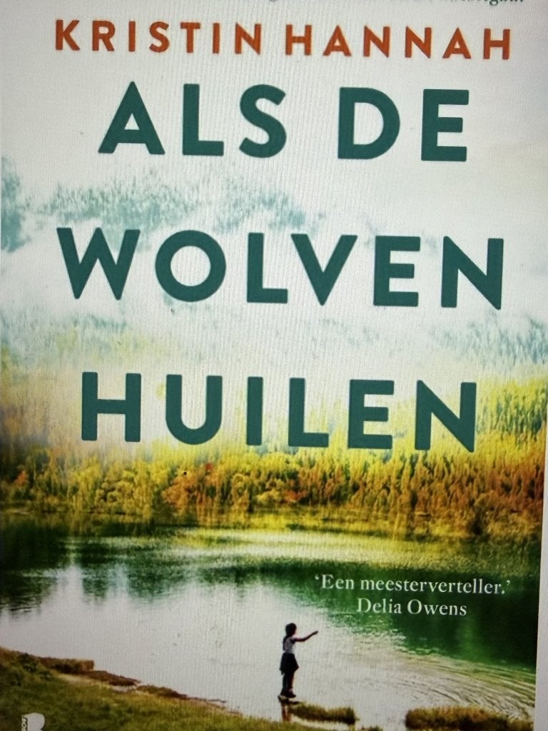 als de wolven huilen, Ophalen, Nieuw, Kristin Hannah, Nederland