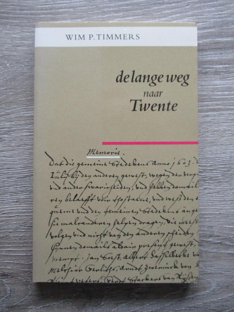 De lange weg naar Twente - Wim P. Timmers, Boeken, Ophalen of Verzenden, Gelezen