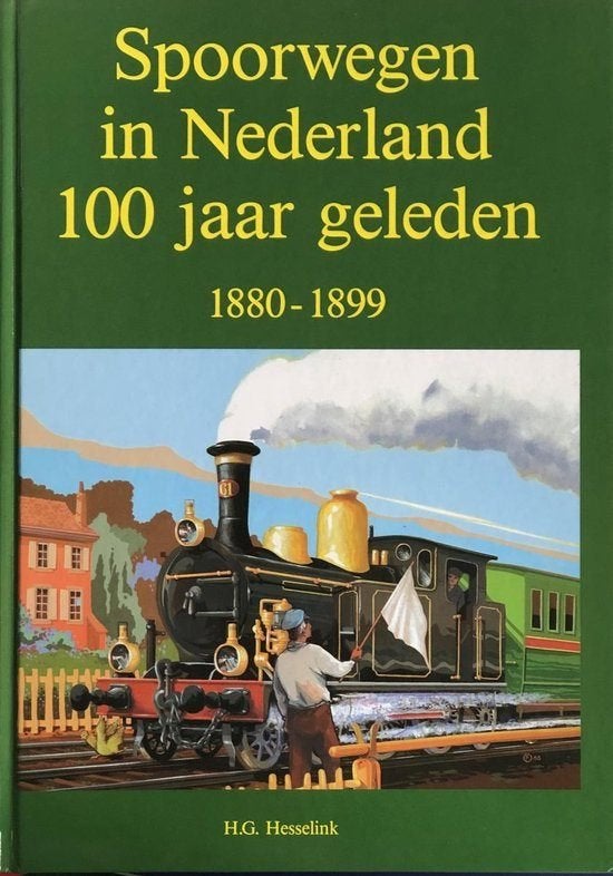 Spoorwegen in Nederland 100 jaar geleden - H.G. Hesselink, Boeken, Ophalen of Verzenden, Zo goed als nieuw, Trein