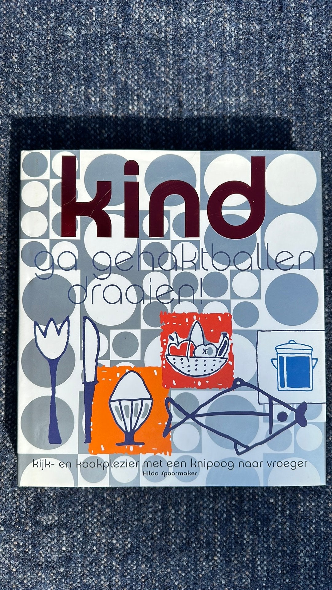 Kind, ga gehaktballen draaien! - Hilda Spoormaker, Ophalen of Verzenden, Zo goed als nieuw, Nederland en België, Voorgerechten en Soepen