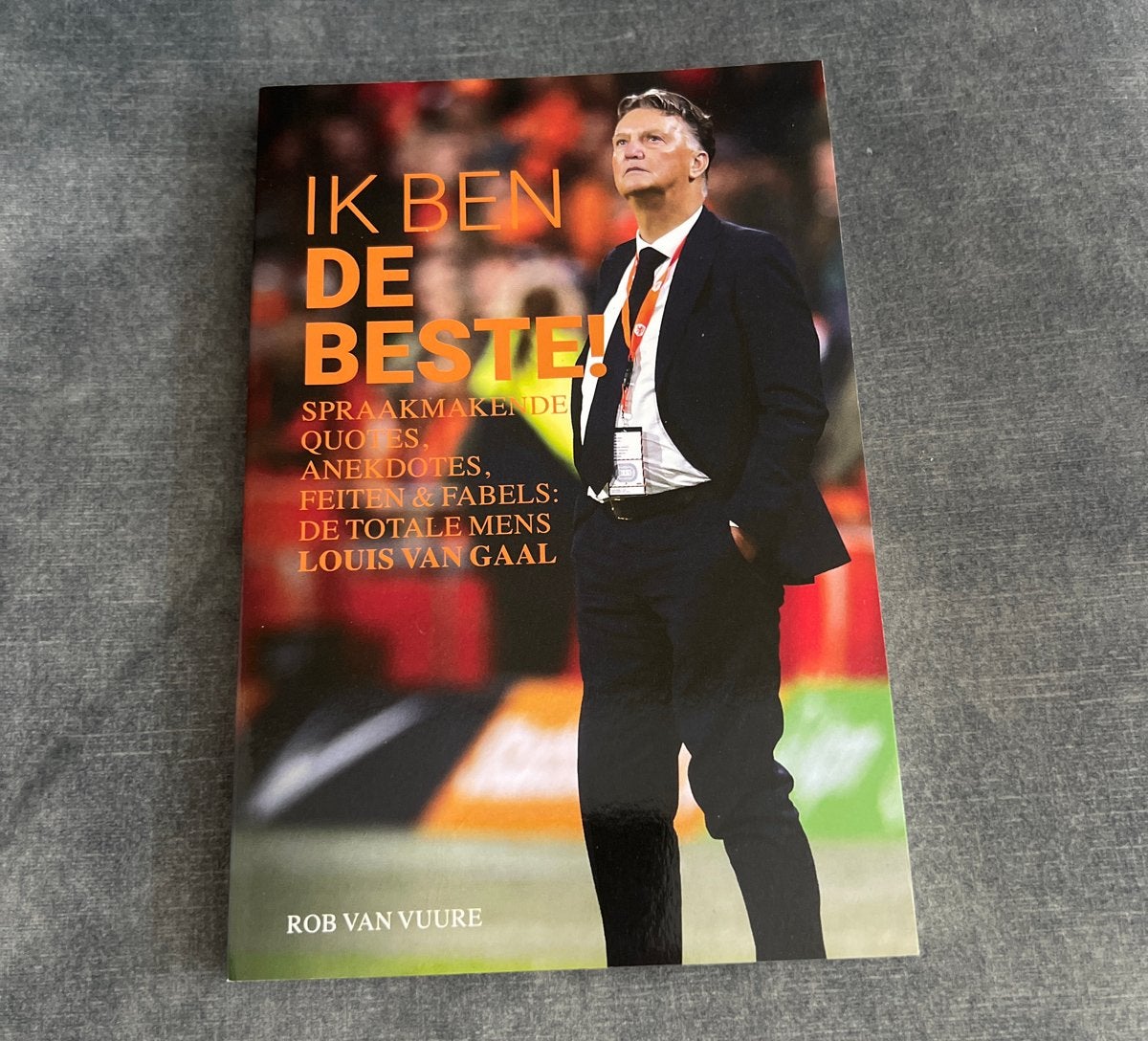 Ik Ben De Beste! Louis van Gaal Quotes & Anekdotes, Boeken, Sportboeken, Ophalen of Verzenden, Zo goed als nieuw, Overige sporten