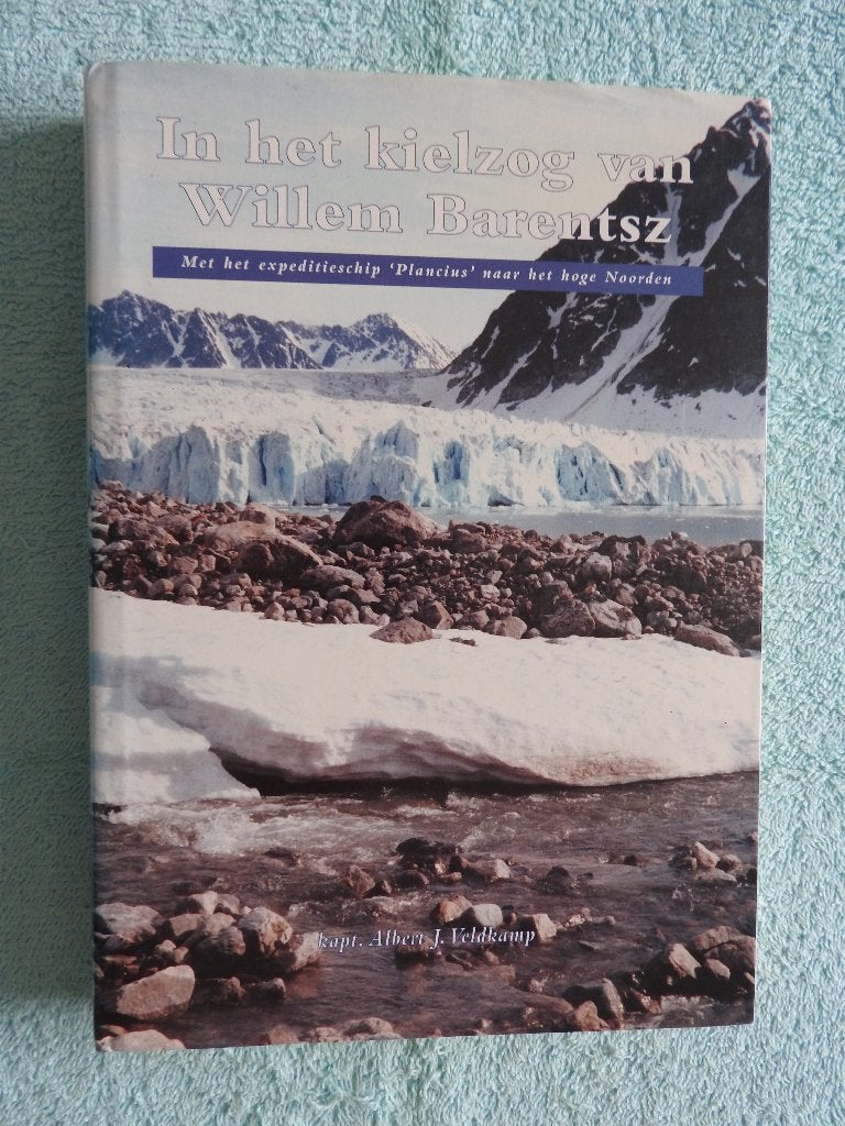In het kielzog van Willem Barentsz - Albert J. Veldkamp, Boeken, 20e eeuw of later, Ophalen of Verzenden, Zo goed als nieuw, Albert J. Veldkamp