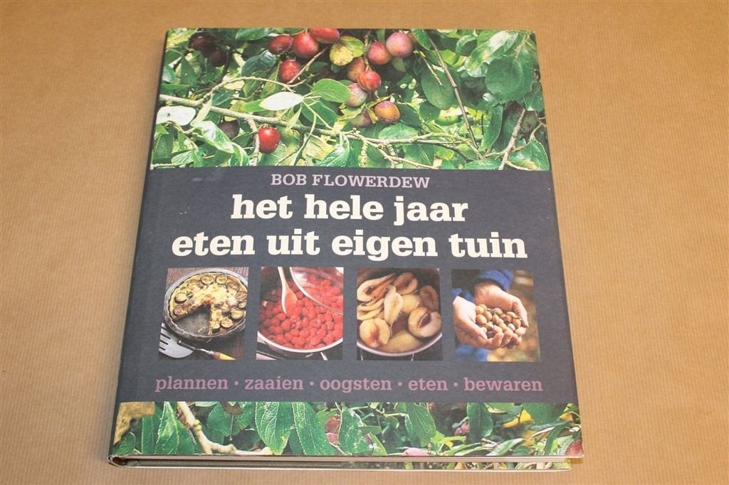 Het Hele Jaar Eten uit Eigen Tuin — Zaaien Oogsten Bewaren, Ophalen of Verzenden, Zo goed als nieuw, Moestuin