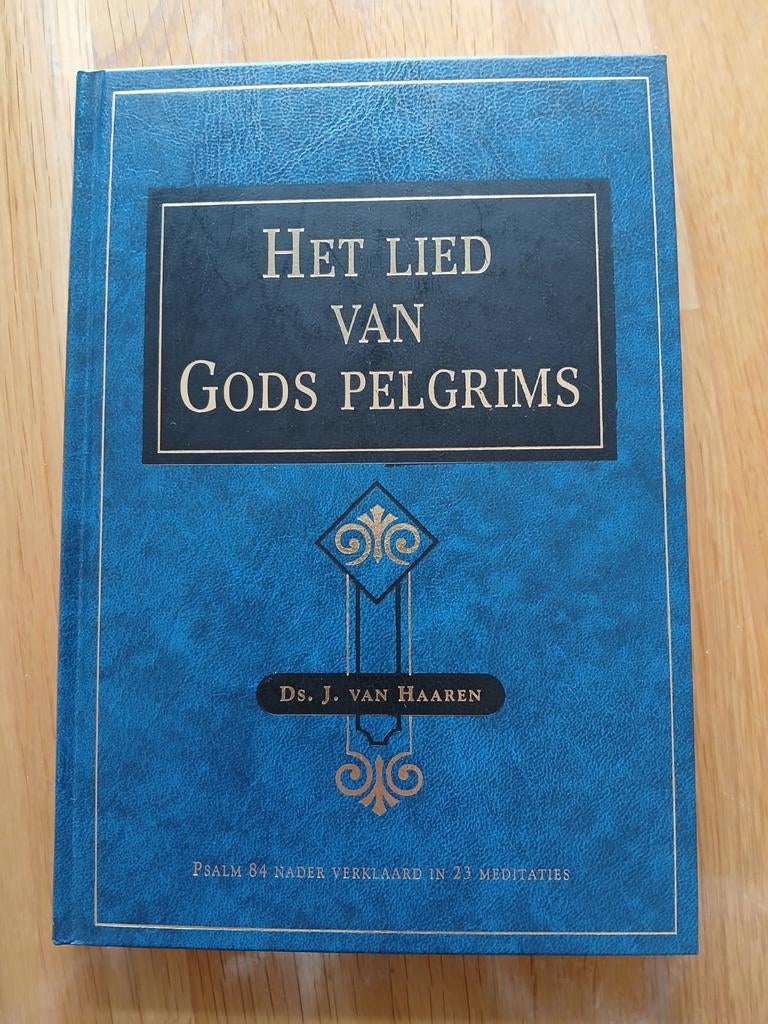 Het Lied van Gods Pelgrims - Ds. J. van Haaren, Boeken, Ophalen of Verzenden, Gelezen, Ds. J. van Haaren, Christendom | Protestants