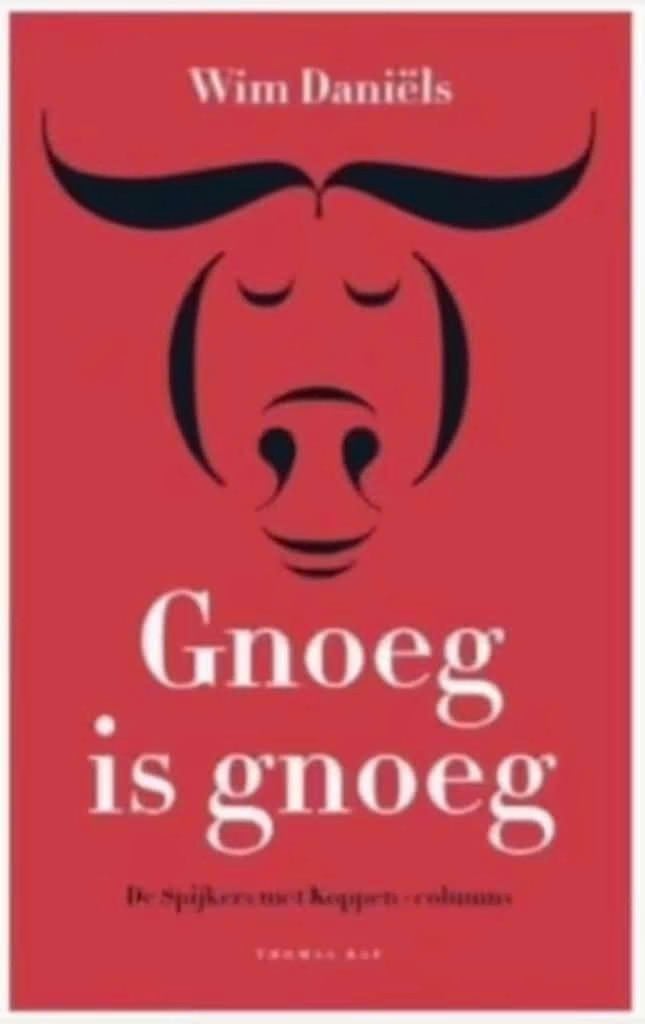 Gnoeg is Gnoeg (de Spijkers met koppen-columns) Wim Daniëls, Ophalen of Verzenden, Zo goed als nieuw