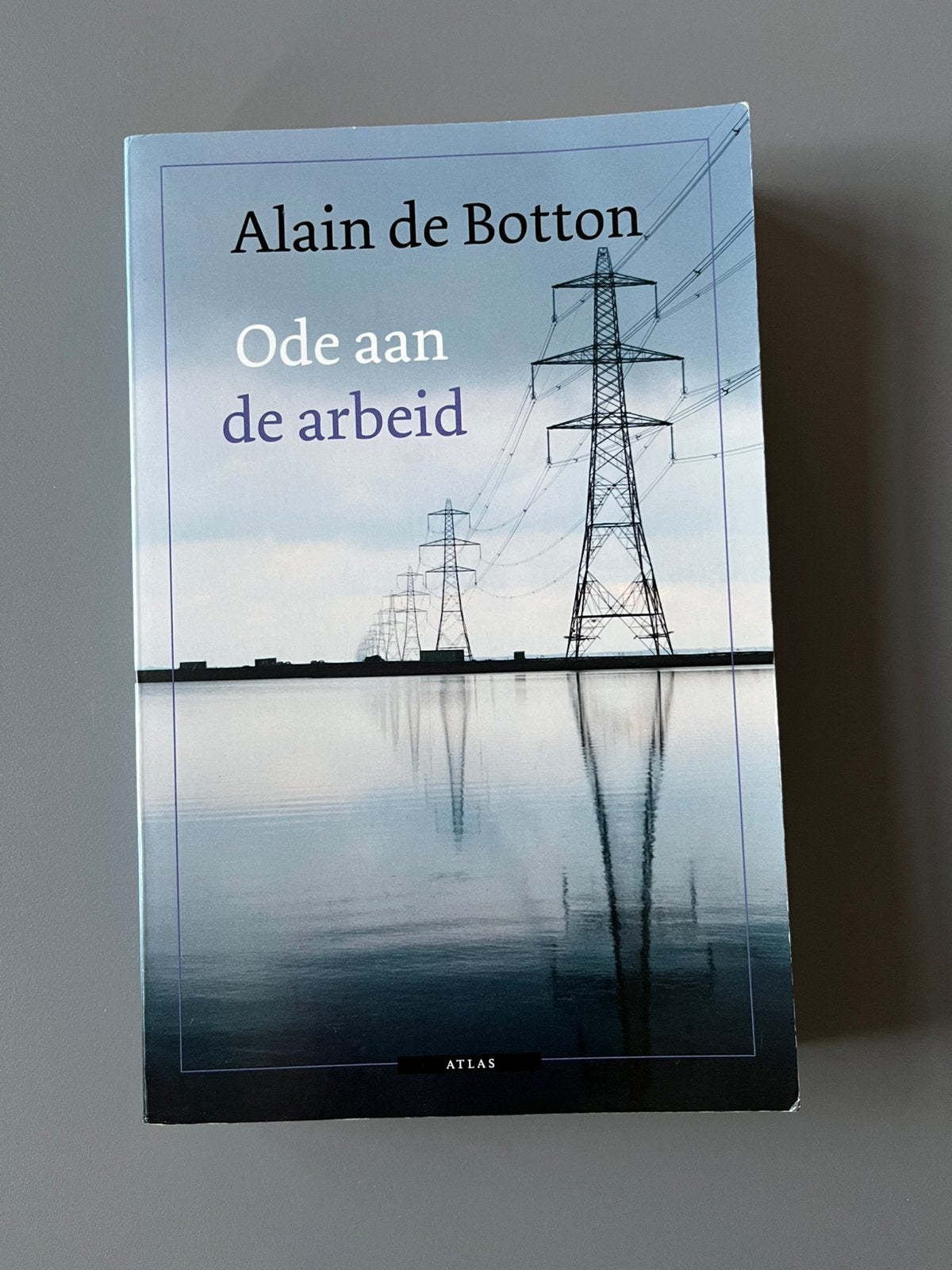 Alain de Botton - Ode aan de arbeid, Boeken, Wijsbegeerte of Ethiek, Alain de Botton; Jelle Noorman, Ophalen of Verzenden, Zo goed als nieuw
