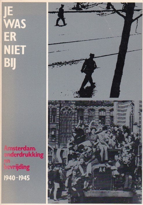 Amsterdam onderdrukking en bevrijding - Je was er niet bij, Boeken, Tweede Wereldoorlog, Ophalen of Verzenden, Zo goed als nieuw