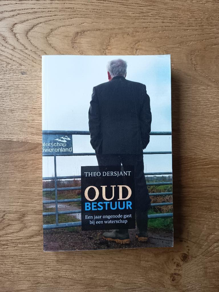 Theo Dersjant - Oud bestuur. Een ongenode gast waterschap., Boeken, Politiek en Maatschappij, Gelezen, Politiek en Staatkunde