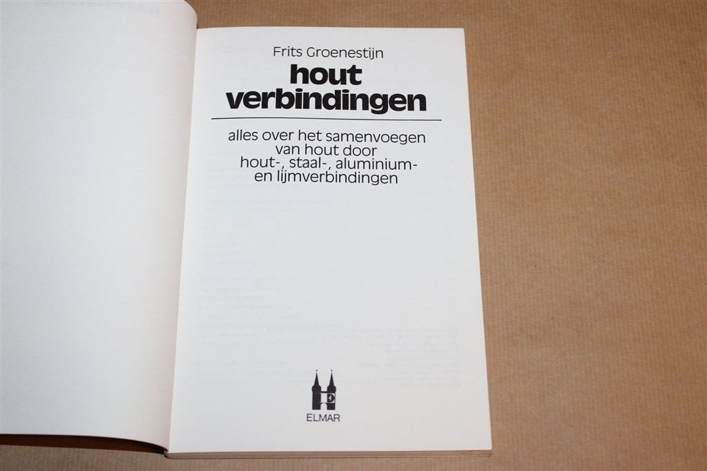 Houtverbindingen — Hout, Staal en Lijm Samenvoegen, Boeken, Ophalen of Verzenden, Gelezen, Houtbewerking