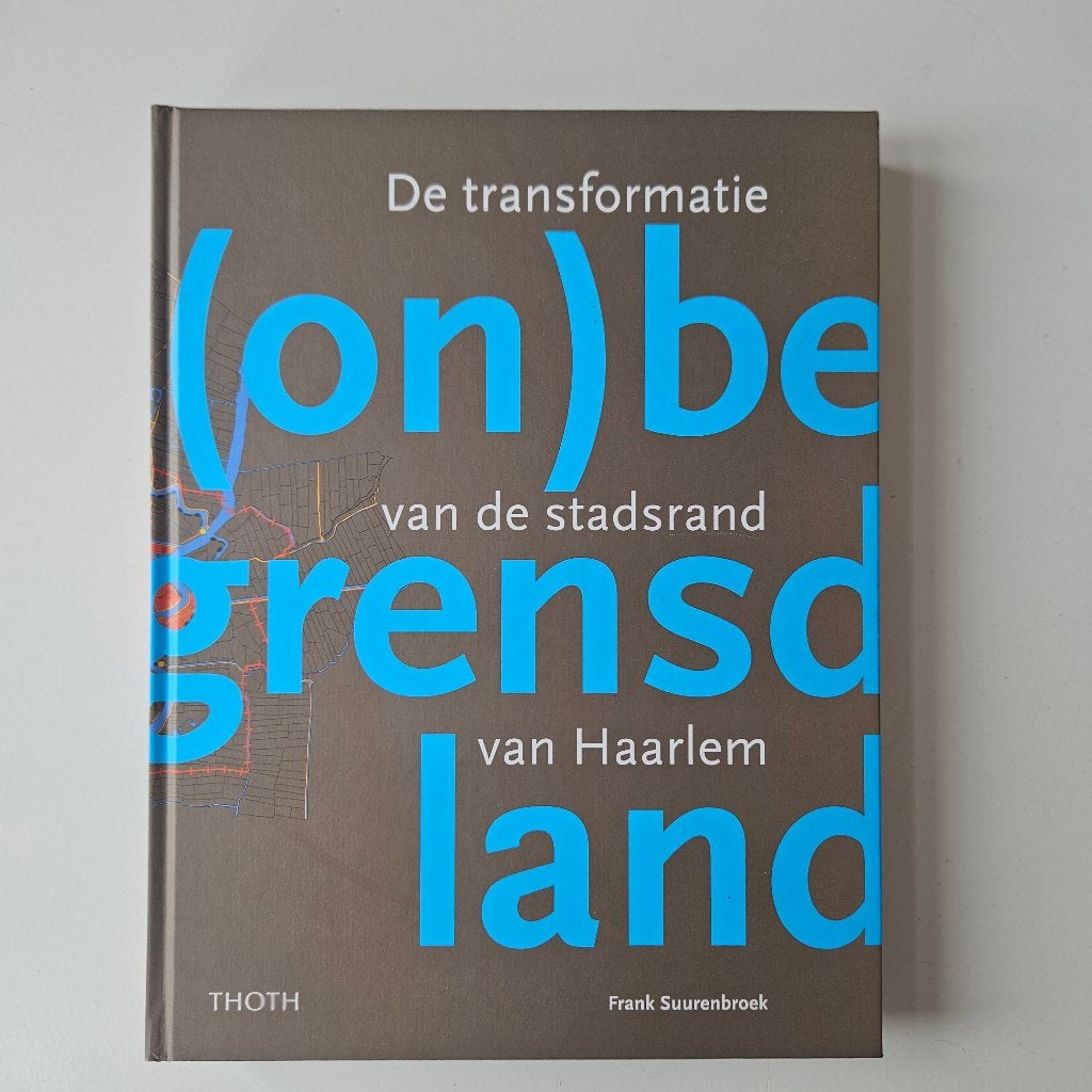 (on)begrensd land - Frank Suurenbroek - Haarlem geografie, Maatschappij en Samenleving, Ophalen of Verzenden, Zo goed als nieuw