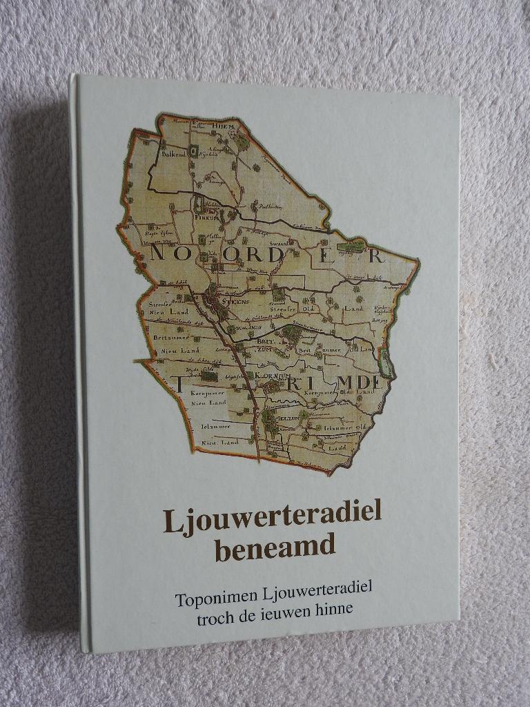 Ljouwerteradiel beneamd - Toponimen troch de ieuwen hinne, Ophalen of Verzenden, Zo goed als nieuw