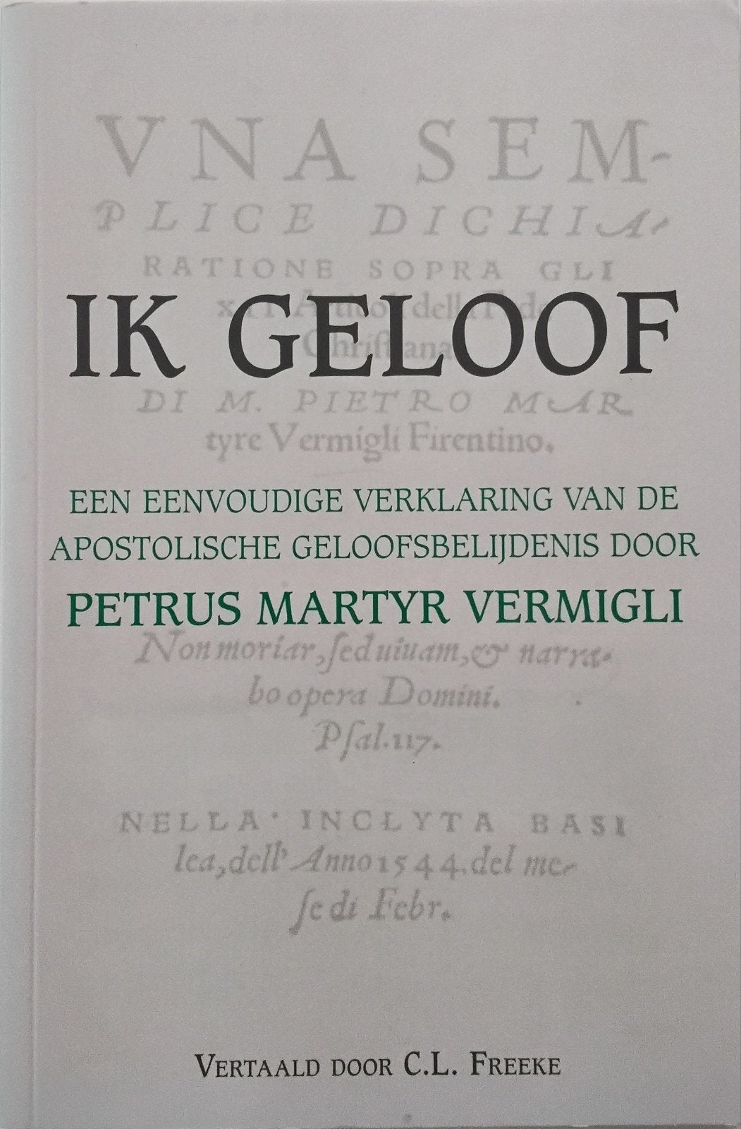 Ik Geloof - Petrus Martyr Vermigli (Vertaald C.L. Freeke), Nieuw, Christendom | Protestants, Ophalen of Verzenden, Petrus Martyr Vermigli