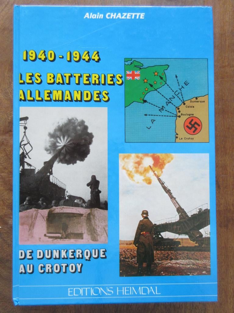 1940-1944 Les Batteries Allemandes Dunkerque Crotoy Heimdal, Ophalen of Verzenden, Duitsland, Boek of Tijdschrift