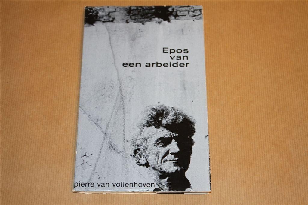 Epos van een arbeider. Pierre van Vollenhoven., Boeken, Ophalen of Verzenden, Gelezen