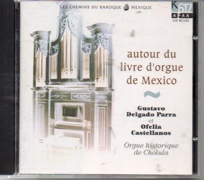 Autour du Livre d'Orgue de Mexico - Gustavo Delgado Parra, Ophalen of Verzenden, Barok, Zo goed als nieuw, Overige typen