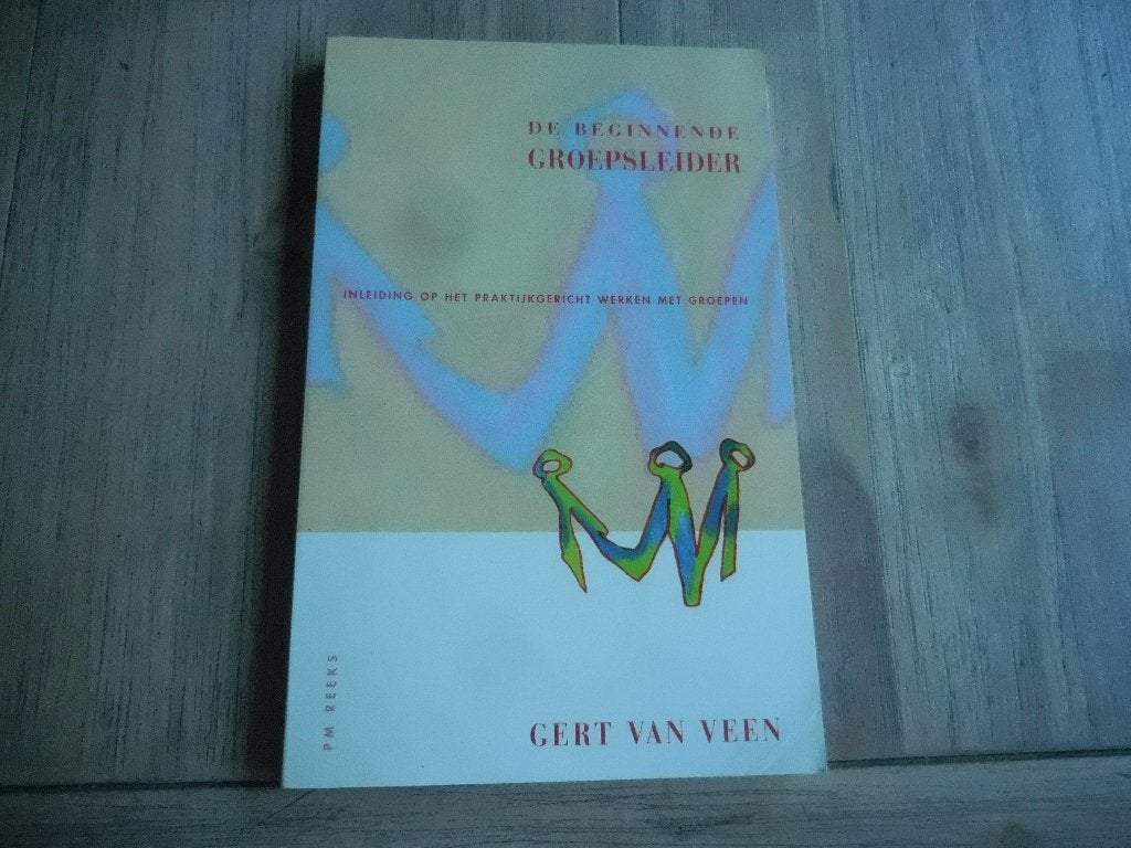 De beginnende groepsleider. 1991.Gert van Veen. Praktijk, Gert van Veen, Zo goed als nieuw, Beta, HBO
