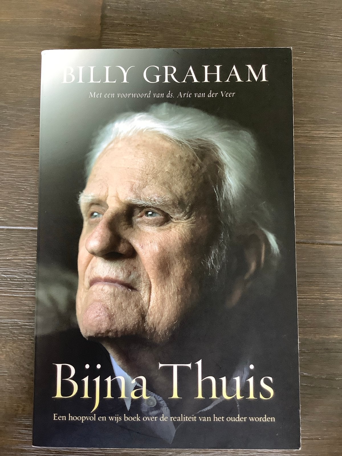 Billy Graham - Bijna Thuis: Hoopvol boek over ouder worden, Boeken, Ophalen of Verzenden, Zo goed als nieuw, Christendom | Protestants