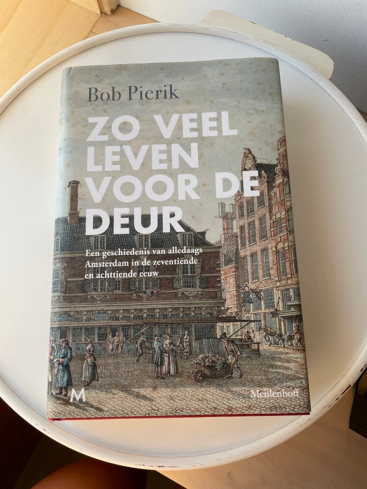 Zo Veel Leven Voor De Deur - Bob Pierik (Amsterdam), Ophalen of Verzenden, 17e en 18e eeuw, Zo goed als nieuw, Europa