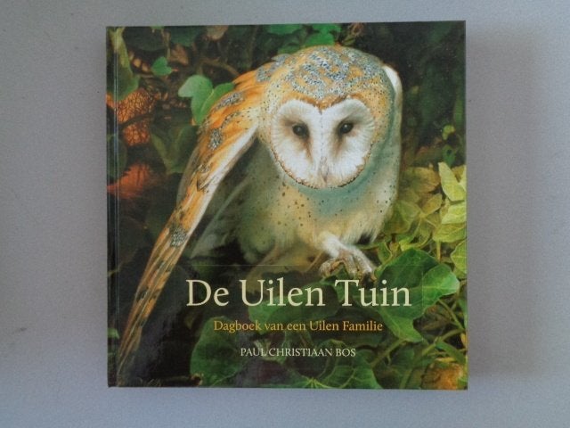 De Uilen Tuin - Dagboek van een Uilen Familie - Paul C. Bos, Boeken, Natuur, Ophalen of Verzenden, Vogels, Paul Christiaan Bos