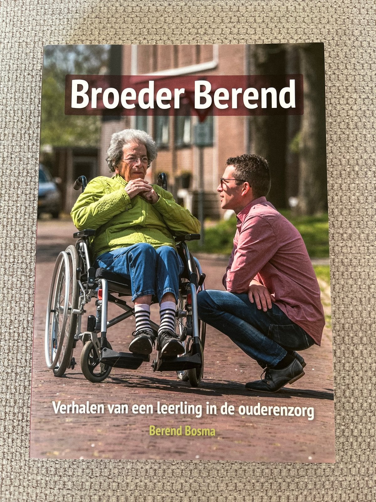 Broeder Berend: Verhalen van een leerling in de ouderenzorg, Ophalen of Verzenden, Nieuw, Gezondheid en Conditie